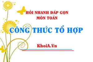 Công thức tổ hợp chập k của n phân tử Toán lớp 10 - Hỏi nhanh đáp gọn